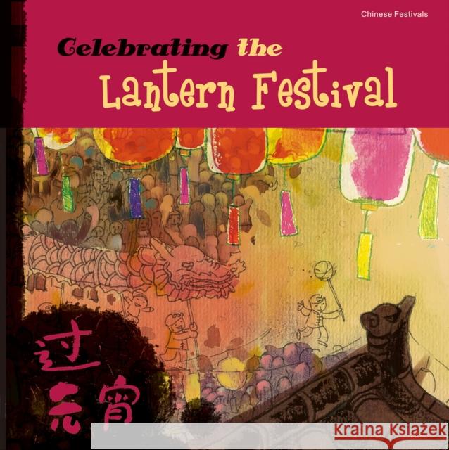 Celebrating the Lantern Festival Sanmu Tang Mina Tenison 9781602209701 Better Link Press