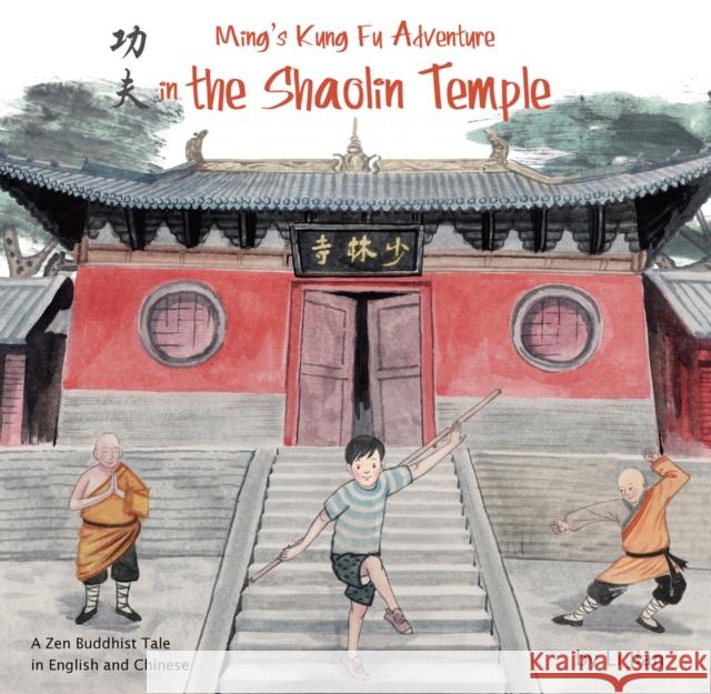Ming's Kung Fu Adventure in the Shaolin Temple: A Zen Buddhist Tale in English and Chinese Li Jian Yijin Wert 9781602209923 