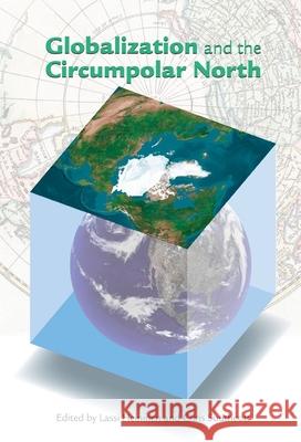 Globalization and the Circumpolar North Lassi Heininen Chris Southcott 9781602230781