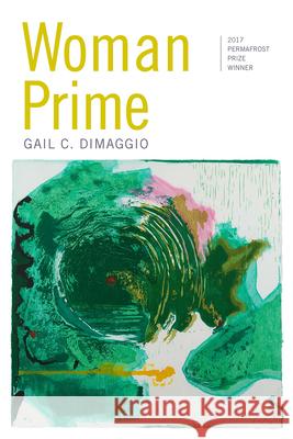 Woman Prime: Poems Dimaggio, Gail C. 9781602233423 University of Alaska Press