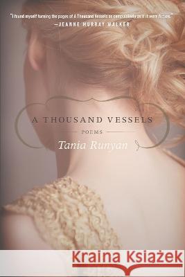 A Thousand Vessels: Poems Tania Runyan   9781602260092 WordFarm