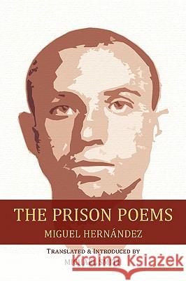 The Prison Poems Miguel Hernandez Miguel Hernndez Michael Smith 9781602350908 Parlor Press