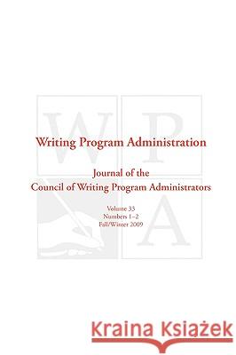 Wpa: Writing Program Administration 33.1-2 (Fall/Winter 2009) Council, Writing Program Administrators 9781602351349 Parlor Press