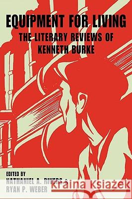 Equipment for Living: The Literary Reviews of Kenneth Burke Burke, Kenneth 9781602351448 Parlor Press