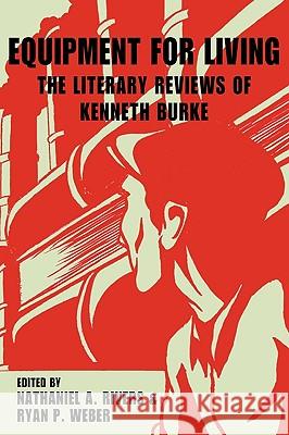 Equipment for Living: The Literary Reviews of Kenneth Burke Burke, Kenneth 9781602351455