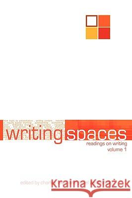 Writing Spaces: Readings on Writing Volume 1 Charles Lowe, Pavel Zemliansky (James Madison University USA) 9781602351844