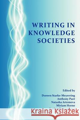 Writing in Knowledge Societies Doreen Starke-Meyerring Anthony Par Natasha Artemeva 9781602352681 Parlor Press