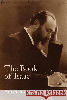 The Book of Isaac Aidan Semmens 9781602353732