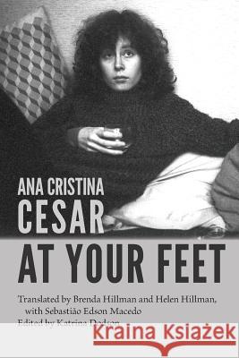 At Your Feet Ana Cristina Cesare Brenda Hillman Katrina Dodson 9781602354852 Parlor Press
