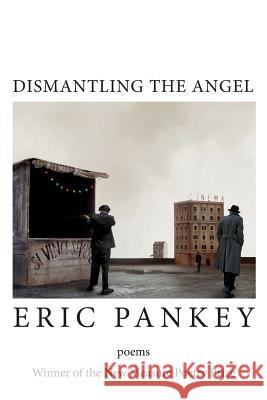 Dismantling the Angel Eric Pankey 9781602354876 Parlor Press