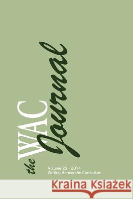 The WAC Journal 25 (Fall 2014) Andrews, Roy 9781602356238 Parlor Press