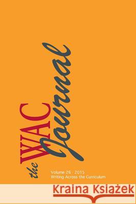 The WAC Journal 26 (Fall 2015) Andrews, Roy 9781602357853 Parlor Press