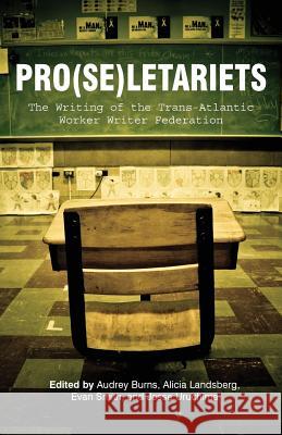 Pro(se)letariets: The Writing of the Trans-Atlantic Worker Writer Federation Burns, Audrey 9781602359543 Parlor Press