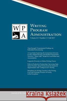 Wpa: Writing Program Administration 41.1 (Fall 2017) Lori Ostergaard, Jim Nugent, Jacob Babb 9781602359963