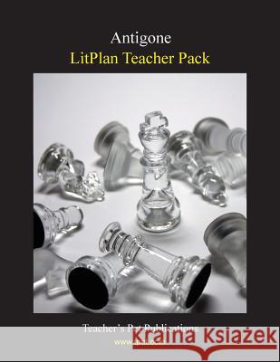 Litplan Teacher Pack: Antigone Susan R. Woodward 9781602491304 Teacher's Pet Publications
