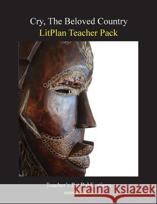 Litplan Teacher Pack: Cry the Beloved Counrty Mary B. Collins 9781602491489 Teacher's Pet Publications