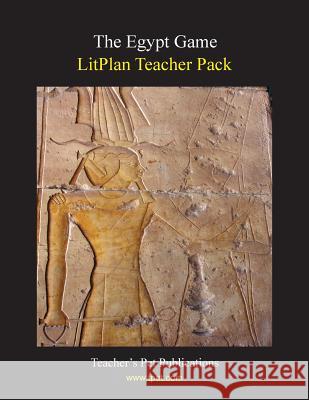 Litplan Teacher Pack: The Egypt Game Catherine Caldwell 9781602491595 Teacher's Pet Publications