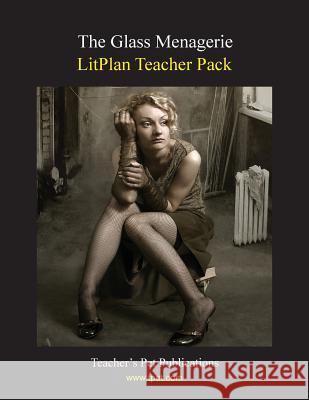 Litplan Teacher Pack: The Glass Menagerie Mary B. Collins 9781602491700 Teacher's Pet Publications