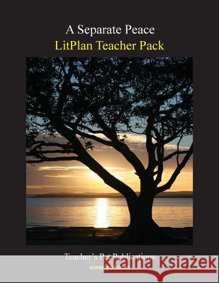 Litplan Teacher Pack: A Separate Peace Mary B. Collins 9781602492462