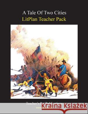 Litplan Teacher Pack: A Tale of Two Cities Mary B. Collins 9781602492554 Teacher's Pet Publications