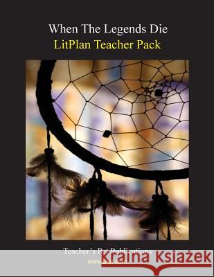 Litplan Teacher Pack: When the Legends Die Mary B. Collins 9781602492714 Teacher's Pet Publications