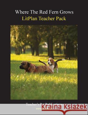 Litplan Teacher Pack: Where the Red Fern Grows Barbara M. Linde 9781602492721 Teacher's Pet Publications