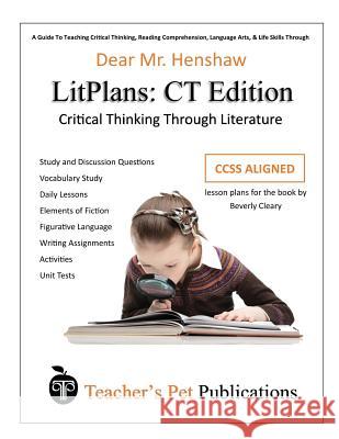 Litplan Lesson Plans, Critical Thinking Edition: Dear Mr. Henshaw Mary B. Collins Dorothy Shelton 9781602497153 Teacher's Pet Publications