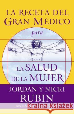 La Receta del Gran Médico Para La Salud de la Mujer Rubin, Jordan 9781602550537 Grupo Nelson