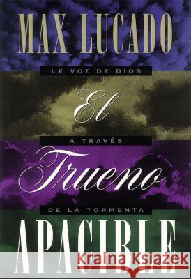 El Trueno Apacible = A Gentle Thunder = A Gentle Thunder Lucado, Max 9781602552531 Grupo Nelson