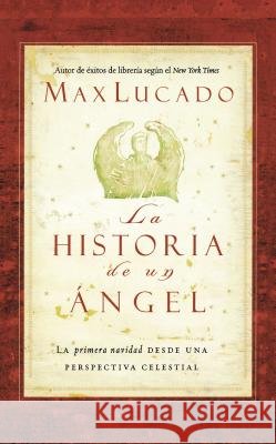 La Historia de Un Ángel Lucado, Max 9781602552753