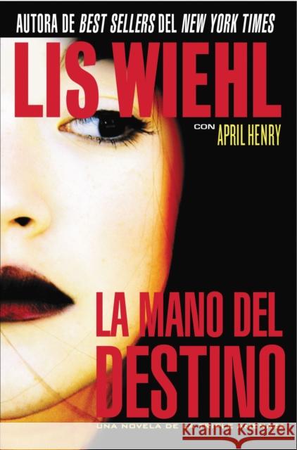La Mano del Destino Lis Wiehl April Henry 9781602553897 Grupo Nelson