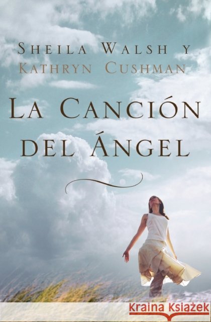 La Canción del Ángel Walsh, Sheila 9781602554252 Grupo Nelson
