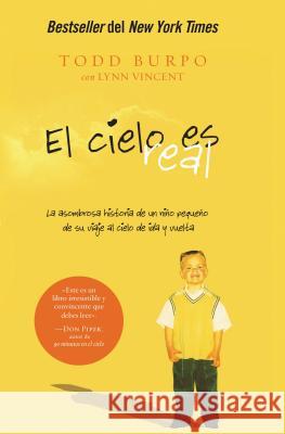 El Cielo Es Real: La Asombrosa Historia de Un Niño Pequeño de Su Viaje Al Cielo de Ida Y Vuelta Burpo, Todd 9781602554382