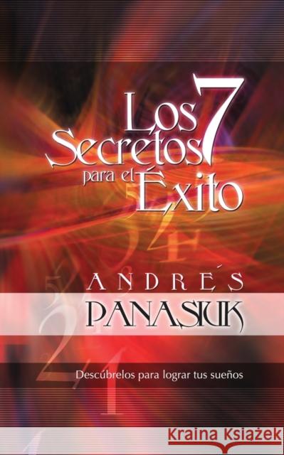 Los 7 Secretos Para El Éxito Panasiuk, Andrés 9781602556539 Grupo Nelson