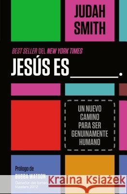 Jesús Es ___.: Un Nuevo Camino Para Ser Genuinamente Humano Smith, Judah 9781602556768