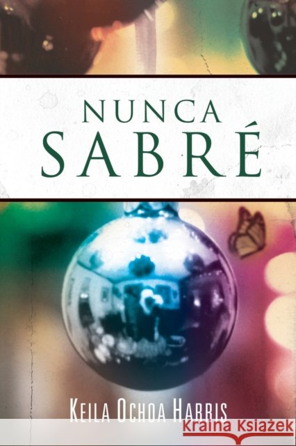 Nunca Sabré Harris, Keila Ochoa 9781602557079