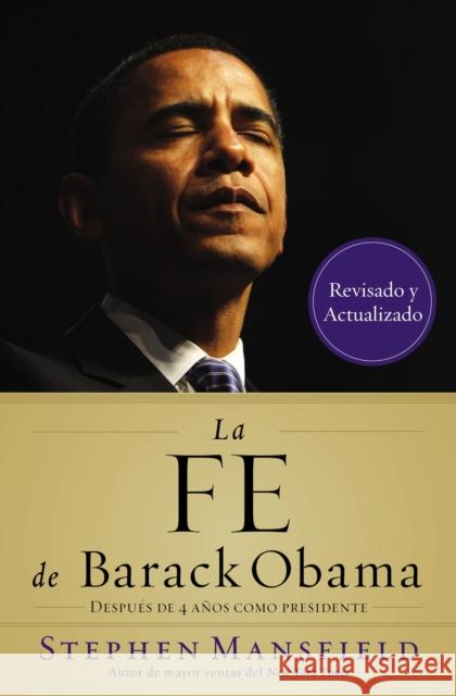 La Fe de Barack Obama Stephen Mansfield 9781602557420 Grupo Nelson