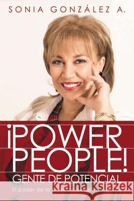 ¡Power People! Gente de potencial: El poder de la comunicación inteligente González Boysen, Sonia 9781602559554 Grupo Nelson