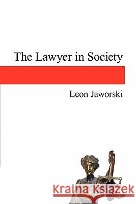 The Lawyer in Society Leon Jaworski 9781602580725 Baylor University Press