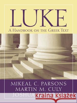 Luke: A Handbook on the Greek Text Culy, Martin M. 9781602582910