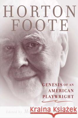 Genesis of an American Playwright Horton Foote Marion Castleberry 9781602583351