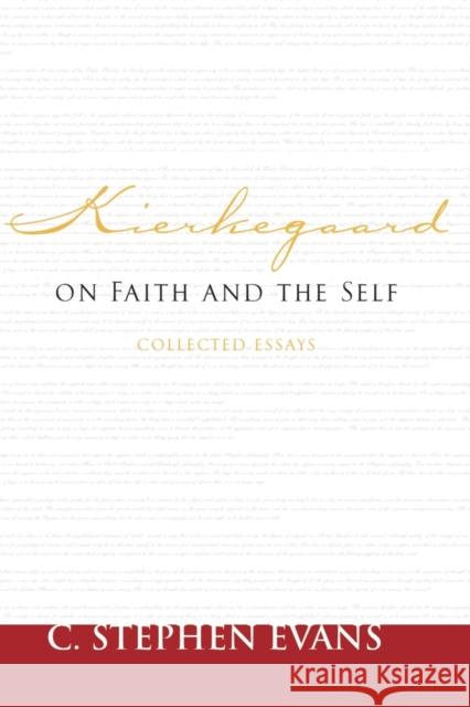 Kierkegaard on Faith and the Self: Collected Essays Evans, C. Stephen 9781602583368 Baylor University Press