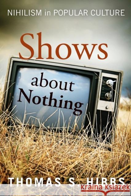 Shows about Nothing Hibbs, Thomas S. 9781602583788 Baylor University Press