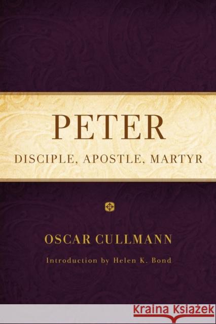 Peter: Disciple, Apostle, Martyr Cullmann, Oscar 9781602584136 Baylor University Press
