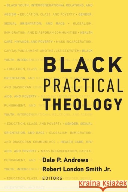 Black Practical Theology Dale P. Andrews Robert London Smith Dale P. Andrews 9781602584358