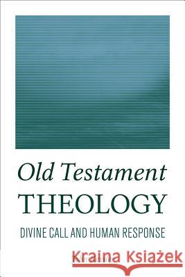 Old Testament Theology: Divine Call and Human Response John Kessler 9781602587373 Baylor University Press