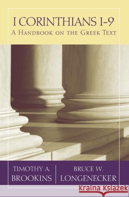 1 Corinthians 1-9: A Handbook on the Greek Text Timothy A. Brookins Bruce W. Longenecker 9781602587632 Baylor University Press