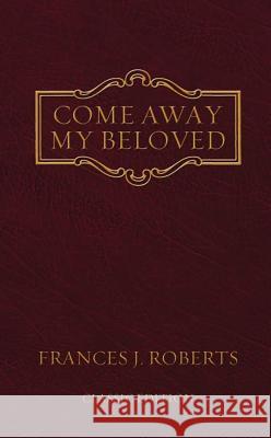 Come Away My Beloved: Original Edition Frances Roberts 9781602601147 Barbour Publishing