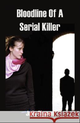 Bloodline of a Serial Killer Jody Slyman 9781602641082 Virtualbookworm.com Publishing