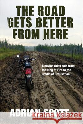 The Road Gets Better from Here Adrian Scott 9781602641860